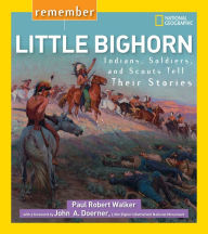 Title: Remember Little Bighorn: Indians, Soldiers, and Scouts Tell Their Stories, Author: Paul Walker