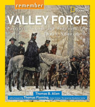 Title: Remember Valley Forge: Patriots, Tories, and Redcoats Tell Their Stories, Author: Thomas B. Allen