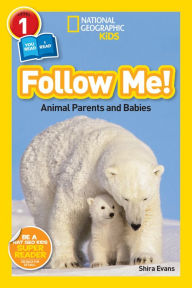 Title: Follow Me!: Animal Parents and Babies (National Geographic Readers Series), Author: Shira Evans
