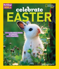 Title: Celebrate Easter: With Colored Eggs, Flowers, and Prayer, Author: Deborah Heiligman