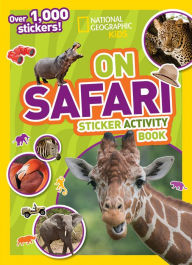 Title: National Geographic Kids On Safari Sticker Activity Book: Over 1,000 Stickers!, Author: National Geographic Kids