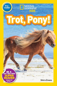 Title: Trot, Pony! (National Geographic Readers Series: Pre-reader), Author: Shira Evans