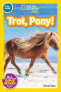 Trot, Pony! (National Geographic Readers Series: Pre-reader)