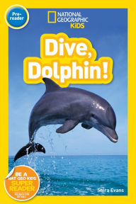 Title: Dive, Dolphin (National Geographic Readers Series), Author: Shira Evans