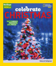 Title: Celebrate Christmas: With Carols, Presents, and Peace, Author: Deborah Heiligman