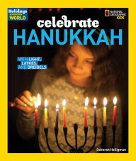 Title: Celebrate Hanukkah: With Light, Latkes, and Dreidels, Author: Deborah Heiligman