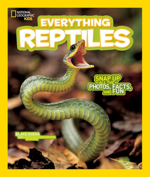 Everything Reptiles: Snap Up All the Photos, Facts, and Fun (National Geographic Kids Everything Series)