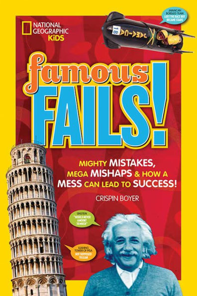 Famous Fails!: Mighty Mistakes, Mega Mishaps, & How a Mess Can Lead to Success!