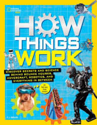 Title: How Things Work: Discover Secrets and Science Behind Bounce Houses, Hovercraft, Robotics, and Everything in Between, Author: T.J. Resler