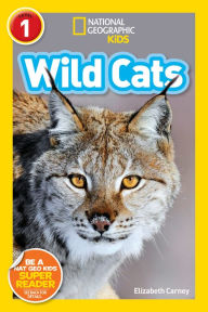 Title: National Geographic Readers: Wild Cats (Level 1), Author: Elizabeth  Carney