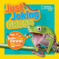 Title: National Geographic Kids Just Joking Gross, Author: National Geographic Kids