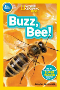 Title: Buzz, Bee! (National Geographic Kids Readers, Pre-Reader), Author: Jennifer Szymanski