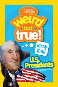 Title: Weird But True KnowItAll: U.S. Presidents, Author: Brianna DuMont