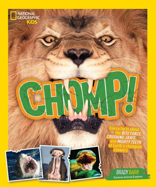 Chomp!: Fierce facts about the BITE FORCE, CRUSHING JAWS, and MIGHTY TEETH of Earth's champion chewers