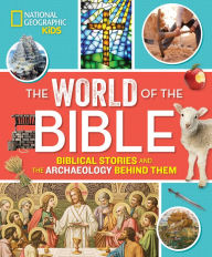Title: The World of the Bible: Biblical Stories and the Archaeology Behind Them, Author: Jill Rubalcaba