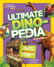 Title: National Geographic Kids Ultimate Dinopedia: The Most Complete Dinosaur Reference Ever (Second Edition), Author: Don Lessem