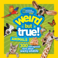 Title: Weird But True Animals, Author: National Geographic Kids