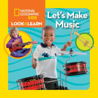 Title: Look & Learn: Let's Make Music, Author: National Geographic Kids