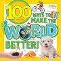 100 Ways to Make the World Better!