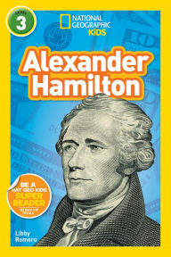 Title: Alexander Hamilton (National Geographic Kids Readers Series: Level 3), Author: Libby Romero