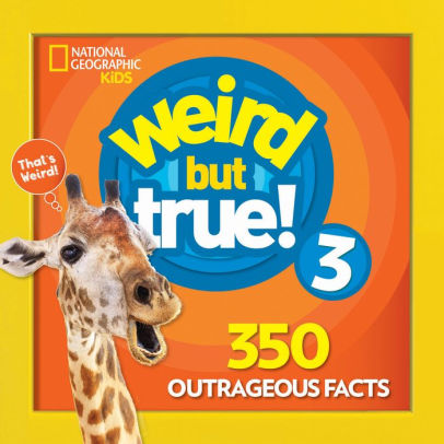 Weird But True 3: Expanded Edition by National Geographic ...