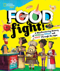 Title: Food Fight!: A Mouthwatering History of Who Ate What and Why Through the Ages, Author: Tanya Steel
