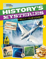 Title: History's Mysteries: Freaky Phenomena: Curious Clues, Cold Cases, and Puzzles From the Past, Author: Kitson Jazynka