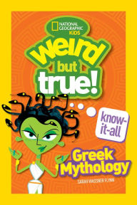 Title: Weird But True KnowItAll: Greek Mythology, Author: Sarah Wassner Flynn