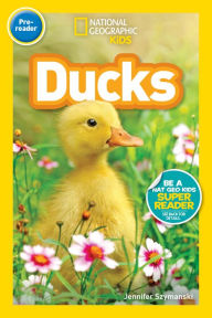 Title: Ducks (National Geographic Readers Series: Pre-reader), Author: Jennifer Szymanski