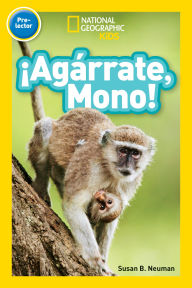 Title: National Geographic Readers: Agarrate Mono! (Pre-reader), Author: Susan B. Neuman