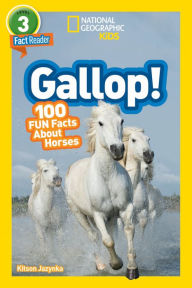 Title: Gallop! 100 Fun Facts About Horses (National Geographic Readers Series: Level 3), Author: Kitson Jazynka