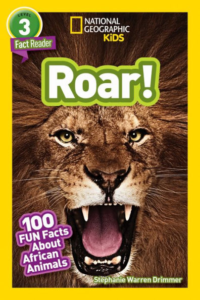 Roar! 100 Facts About African Animals (National Geographic Readers Series: Level 3)