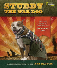 Title: Stubby the War Dog: The True Story of World War I's Bravest Dog, Author: Ann Bausum