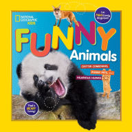 Title: National Geographic Kids Funny Animals: CRITTER COMEDIANS, PUNNY PETS, and HILARIOUS HIJINKS, Author: National Geographic Kids