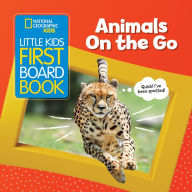 Title: National Geographic Kids Little Kids First Board Book: Animals On the Go, Author: Ruth A. Musgrave