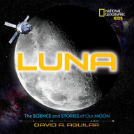 Title: Luna: The Science and Stories of Our Moon, Author: David A. Aguilar