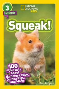 Title: Squeak!: 100 Fun Facts About Hamsters, Mice, Guinea Pigs, and More (National Geographic Readers Series: Level 3), Author: Rose Davidson