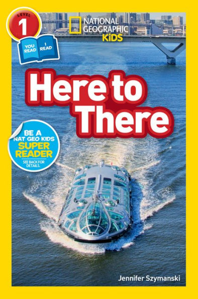 Here to There (National Geographic Readers Series: Level 1)