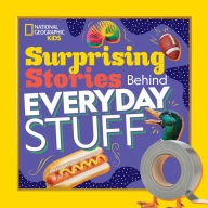 Title: Surprising Stories Behind Everyday Stuff, Author: Stephanie Warren Drimmer
