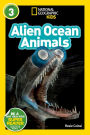 Alien Ocean Animals (National Geographic Readers Series: L3)