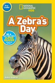 Title: A Zebra's Day (National Geographic Kids Readers, Pre-Reader), Author: Aubre Andrus