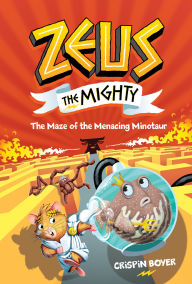 Title: Zeus The Mighty #2: The Maze of the Menacing Minotaur, Author: Crispin Boyer