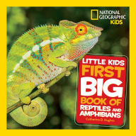 Title: National Geographic Little Kids First Big Book of Reptiles and Amphibians, Author: Catherine D. Hughes
