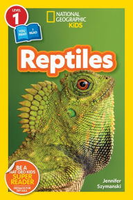 Title: Reptiles (National Geographic Kids Readers, Level 1/Co-Reader), Author: Jennifer Szymanski