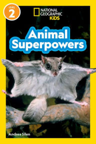 Title: National Geographic Readers: Animal Superpowers (L2), Author: Andrea Silen