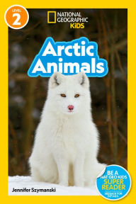 Title: National Geographic Readers: Arctic Animals (L2), Author: Jennifer Szymanski