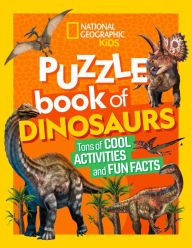 Title: National Geographic Kids Puzzle Book of Dinosaurs, Author: National Geographic Kids