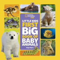 Title: National Geographic Little Kids First Big Book of Baby Animals, Author: Maya Myers