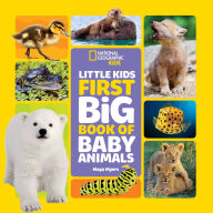 Title: National Geographic Little Kids First Big Book of Baby Animals, Author: Maya Myers