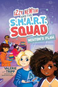 Title: Izzy Newton and the S.M.A.R.T. Squad: Newton's Flaw (Book 2), Author: Valerie Tripp